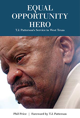 9780896729490: Equal Opportunity Hero: T.J. Patterson's Service to West Texas