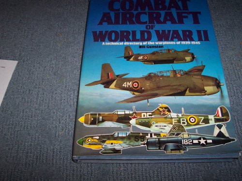 Stock image for Illustrated Encyclopedia of Combat Aircraft of World War II: A technical directory of the warplanes of 1939-1945 for sale by Better World Books