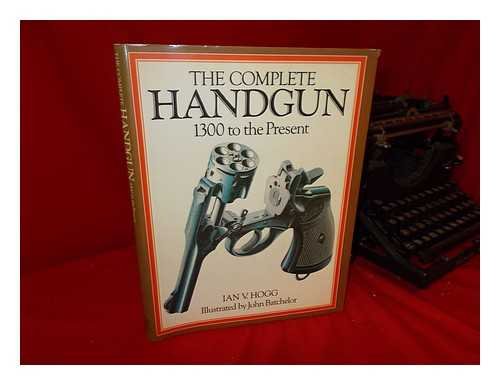 Beispielbild fr The Complete Handgun: 1300 to the Present zum Verkauf von HPB Inc.