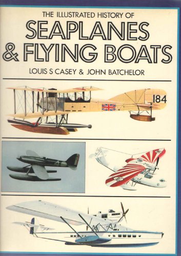 Stock image for The Illustrated History of Seaplanes and Flying Boats for sale by Better World Books: West