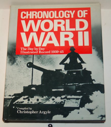 Stock image for Chronology of World War II: The Day By Day, Illustrated Record 1939-45 for sale by ThriftBooks-Dallas