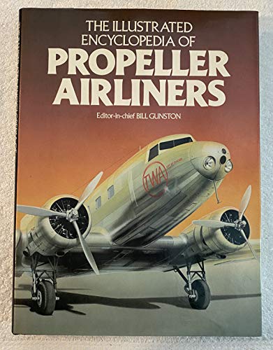 ILLUSTRATED ENCYCLOPEDIA OF PROPELLER AIRLINERS.