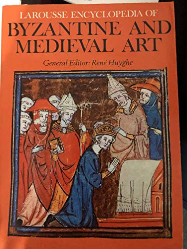 9780896730809: Larousse Encyclopedia of Byzantine and Medieval Art