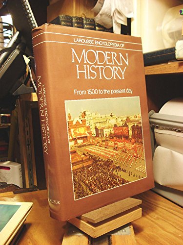 Stock image for LAROUSSE ENCYCLOPEDIA OF MODERN HISTORY; From 1500 to the Present Day for sale by Gordian Booksellers