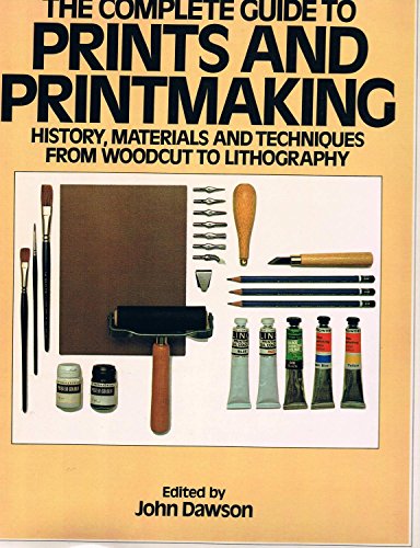 The Complete Guide to Prints and Printmaking: Techniques and Materials 80765
