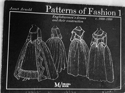 Patterns of Fashion 1: 1660-1860 by Janet Arnold: Good Paperback