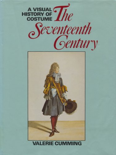A Visual History of Costume: The Seventeenth Century (9780896760783) by Cumming, Valerie