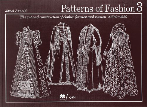 Stock image for Patterns of Fashion 3: The Cut and Construction of Clothes for Men and Women C. 1560-1620 for sale by SecondSale