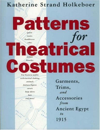 9780896761254: Patterns for Theatrical Costumes: Garments, Trims and Accessories from Ancient Egypt to 1915