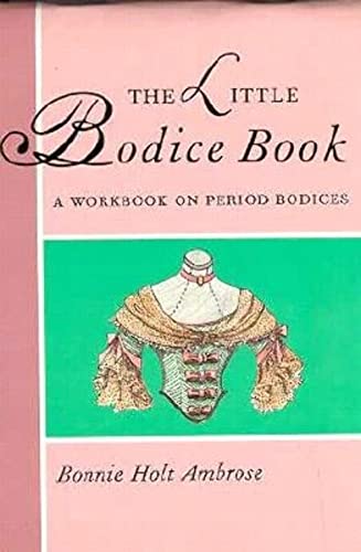 Beispielbild fr The Little Bodice Book: A Workbook on Period Bodices (Little Costume Workbooks) zum Verkauf von WorldofBooks