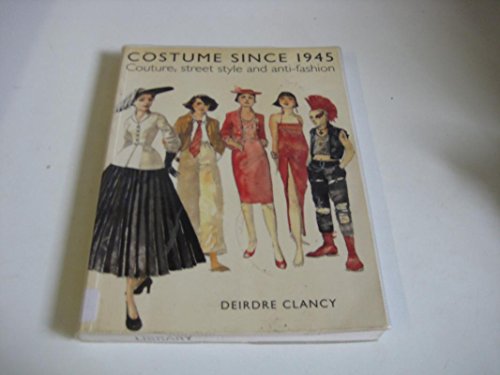 Stock image for Costume Since 1945: Couture, Street Style and Anti-Fashion for sale by Booketeria Inc.