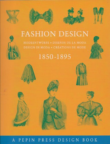 Imagen de archivo de Fashion Design 1850-1895: Modeentwurfe-Disenos de La Moda-Design Di Moda-Creations de Mode a la venta por SecondSale