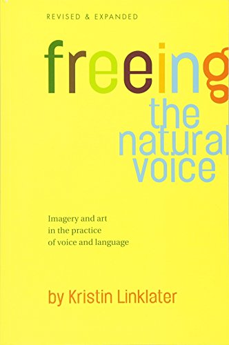 Beispielbild fr Freeing the Natural Voice: Imagery and Art in the Practice of Voice and Language (Revised & Expanded) zum Verkauf von BooksRun