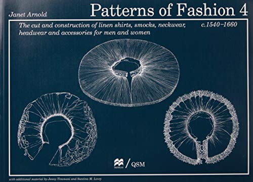 Stock image for Patterns of Fashion 4: The Cut and Construction of Linen Shirts, Smocks, Neckwear, Headwear and Accessories for Men and Women C. 1540-1660 for sale by Recycle Bookstore