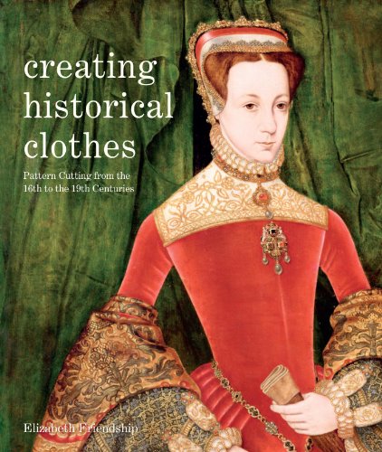 Beispielbild fr Creating Historical Clothes: Pattern Cutting from Tudor to Victorian Times zum Verkauf von HPB Inc.