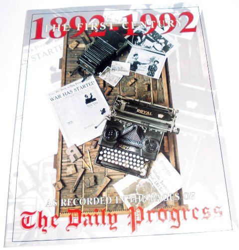 9780896770317: The First Century, 1892-1992: As Recorded in the Pages of the Daily Progress