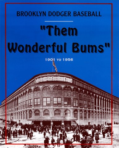 Beispielbild fr Them Wonderful Bums: Brooklyn Dodger Baseball zum Verkauf von Bulk Book Warehouse