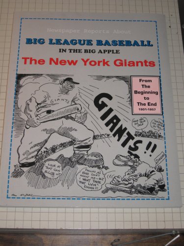 Beispielbild fr Newspaper Reports on Big League Baseball in the Big Apple: the New York Giants from the Beginning to the End, 1894-1957 zum Verkauf von Braintree Book Rack