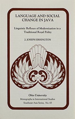 Stock image for LANGUAGE & SOCIAL CHANGE JAVA: LINGUISTIC REFLEXES OF MODERNIZATION IN A TRADITIONAL ROYAL POLITY (OHIO RIS SOUTHEAST ASIA SERIES); Monographs in international studies series.#65 for sale by WONDERFUL BOOKS BY MAIL