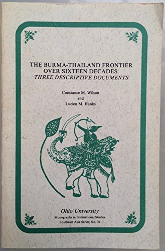 9780896801240: The Burma-Thailand Frontier over Sixteen Decades: Three Descriptive Documents (RESEARCH IN INTERNATIONAL STUDIES SOUTHEAST ASIA SERIES)