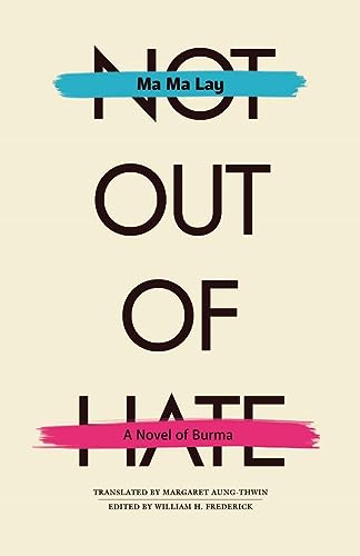 9780896801677: Not Out of Hate: A Novel of Burma (Volume 88) (Ohio RIS Southeast Asia Series)