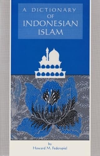 A Dictionary of Indonesian Islam (Southeast Asia Series Number 94)