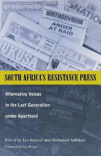 South Africaâ€™s Resistance Press: Alternative Voices in the Last Generation under Apartheid (Volume 74) (Ohio RIS Africa Series) (9780896802131) by Switzer, Les