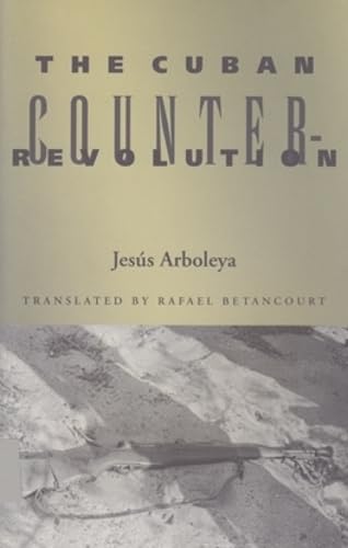 The Cuban Counterrevolution (Volume 33) (Ohio RIS Latin America Series) (9780896802148) by Arboleya, Jesus; Arboleya, JesÃºs