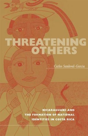 9780896802353: Threatening Others: Nicaraguans and the Formation of National Identities in Costa Rica: 42 (Research in International Studies, Latin America Series)