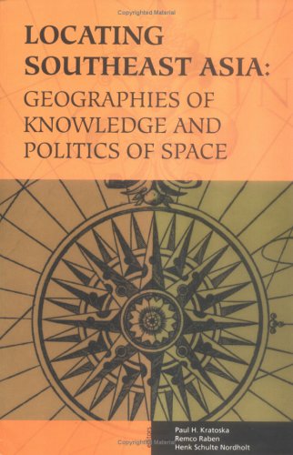 9780896802421: Locating Southeast Asia: Geographies Of Knowledge And Politics Of Space (RESEARCH IN INTERNATIONAL STUDIES SOUTHEAST ASIA SERIES)