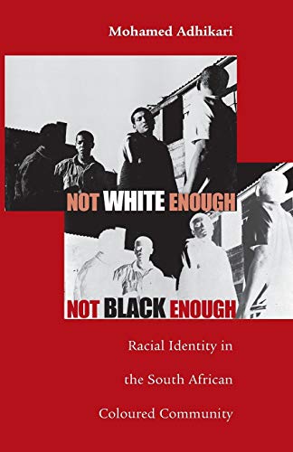 Stock image for Not White Enough, Not Black Enough: Racial Identity in the South African Coloured Community (Volume 83) (Ohio RIS Africa Series) for sale by BooksRun