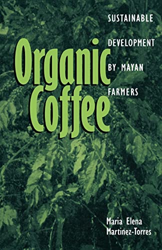 Beispielbild fr Organic Coffee : Sustainable Development by Mayan Farmers zum Verkauf von Better World Books