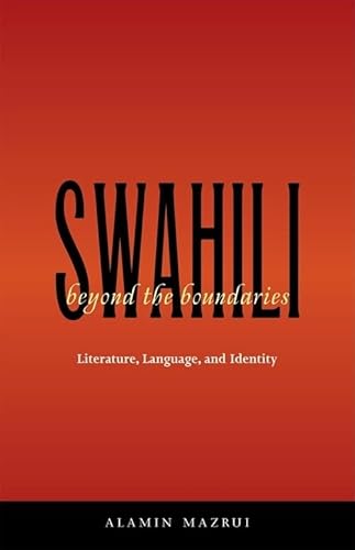 Stock image for Swahili Beyond the Boundaries : Literature, Language, and Identity for sale by Better World Books