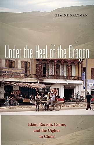 Stock image for Under the Heel of the Dragon: Islam, Racism, Crime, and the Uighur in China (Volume 7) (Ohio RIS Global Series) for sale by SecondSale