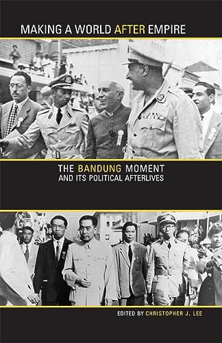 9780896802773: Making a World after Empire: The Bandung Moment and Its Political Afterlives (Research in International Studies, Global and Comparative Studies)