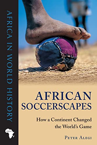 9780896802780: African Soccerscapes: How a Continent Changed the World's Game