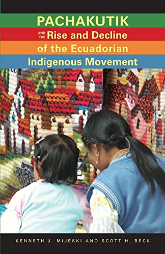 Beispielbild fr Pachakutik and the Rise and Decline of the Ecuadorian Indigenous Movement zum Verkauf von Blackwell's