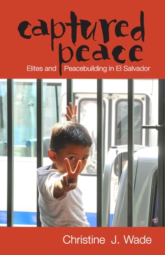 9780896802971: Captured Peace: Elites and Peacebuilding in El Salvador (Research in International Studies, Latin America Series)