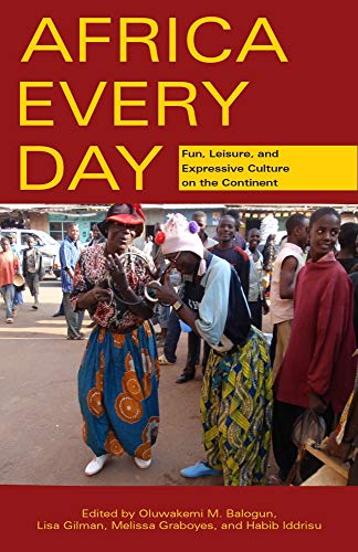 Imagen de archivo de Africa Every Day: Fun, Leisure, and Expressive Culture on the Continent a la venta por ThriftBooks-Dallas