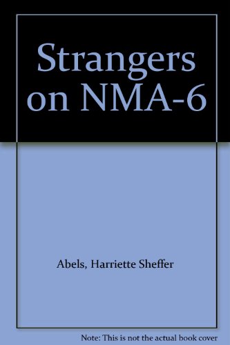 Strangers on NMA-6 (9780896860360) by Harriette Sheffer; Schroeder Abels