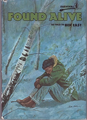 Found Alive (Survival) (9780896860445) by East, Ben; Dahl, John I.; Nentl, Jerolyn Ann; Schroeder, Howard