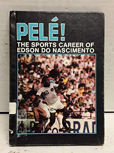 Pele!: The Sports Career of Edson Do Nascimente (Sports Legends) (9780896861251) by Hahn, James; Hahn, Lynn; Schroeder, Howard