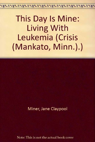 Beispielbild fr This Day is Mine, Living With Leukemia zum Verkauf von BOOKFINDER, inc