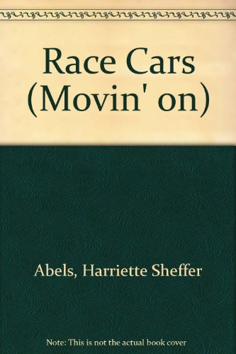 Race Cars (Movin' on) (9780896862005) by Abels, Harriette Sheffer; Schroeder, Howard