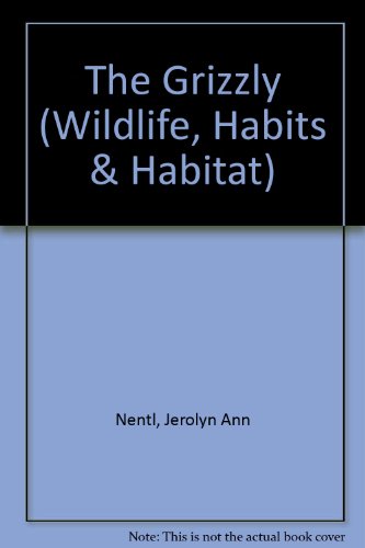 Beispielbild fr The Grizzly (Wildlife, Habits & Habitat) zum Verkauf von Mispah books