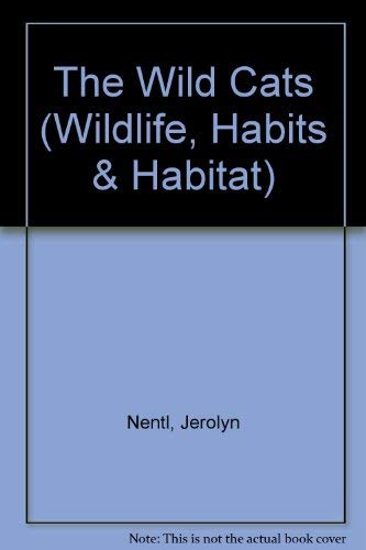 The Wild Cats (Wildlife, Habits & Habitat) (9780896862494) by Nentl, Jerolyn; Schroeder, Howard; Baker Street Productions