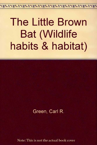 Imagen de archivo de The Little Brown Bat (Wildlife Habits and Habitat Series) a la venta por Agape Love, Inc