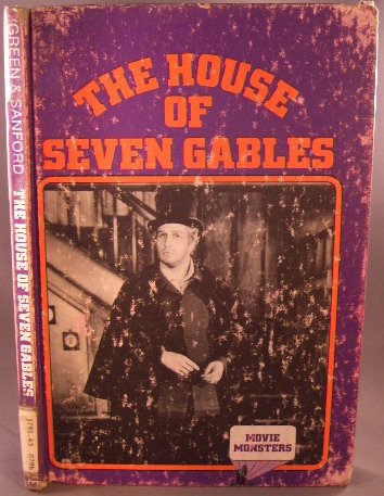 House of Seven Gables (Movie Monsters) (9780896863125) by Green, Carl R.; Sanford, William R.; Schroeder, Howard; Cole, Lester; Baker Street Productions