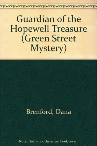 Guardian of the Hopewell Treasure (Green Street Mystery) (9780896864238) by Brenford, Dana