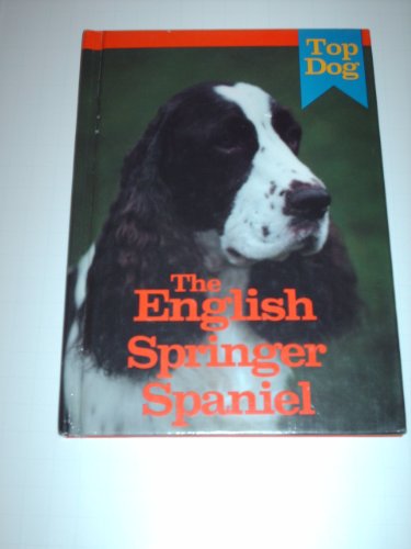 The English Springer Spaniel (Top Dog Series) (9780896864535) by Sanford, William Reynolds; Green, Carl R.